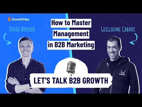 Let s Talk about B2B Growth Focus on B2B Marketing Strategy with Guillaume Cabane David Arnoux