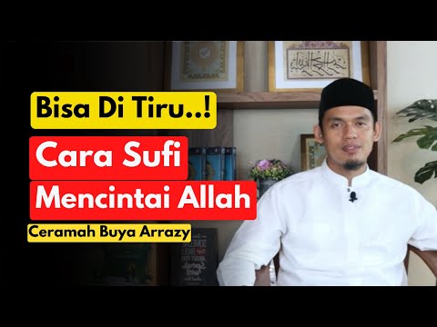 BISA DI TIRU..! CARA SUFI MENCINTAI ALLAH || CERAMAH BUYA ARRAZY TERBARU