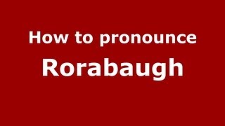 How to pronounce Rorabaugh