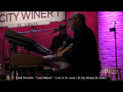 James Ross @ Frank McComb - "Love Natural" / City Winery St. Louis" - www.Jross-tv.com (St. Louis)