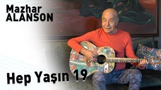 Mazhar Alanson  - Hep Yaşın 19 (Lyrics I Şarkı Sözleri)