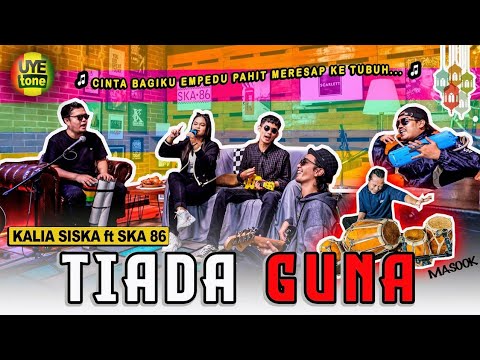 TIADA GUNA - KALIA SISKA feat SKA 86 | KENTRUNG (UYE tone Music Video)