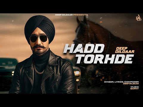 Hadd Torhde - Deep Dildaar | Gaiphy | Latest Punjabi Song 2025