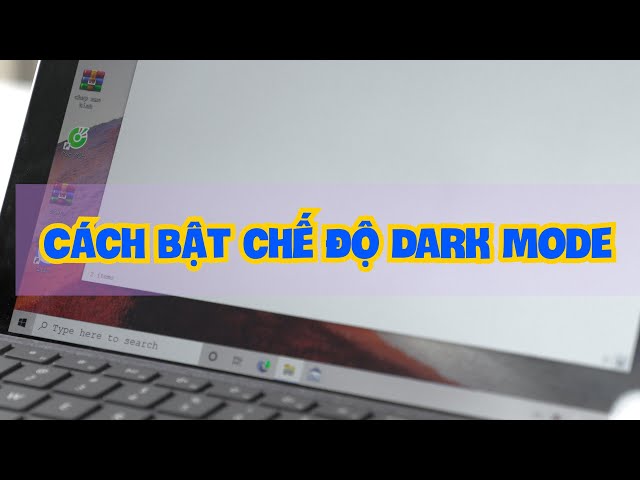 Cách bật chế độ Dark Mode trên Windows 10