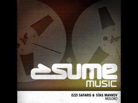 Ezzi Safaris & Stas Mankov - Moloko (Original Mix)