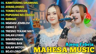 Download lagu KAWITANING SINAWANG, AYANG AYANG, TOMBO KANGEN - AJENG FEBRIA - MAHESA MUSIC FULL ALBUM 2025 mp3