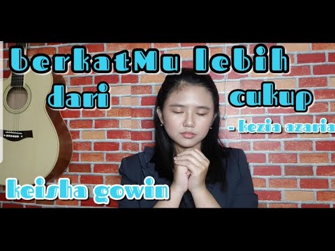 BerkatMu lebih dari cukup-kezia azaria-[cover by keisha gowin]