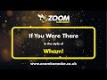 Wham! - If You Were There - Karaoke Version from Zoom Karaoke