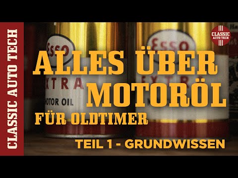 Motoröl für Oldtimer Teil 1 - Grundwissen