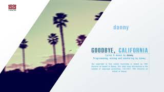Danny - Goodbye, California [Audio]