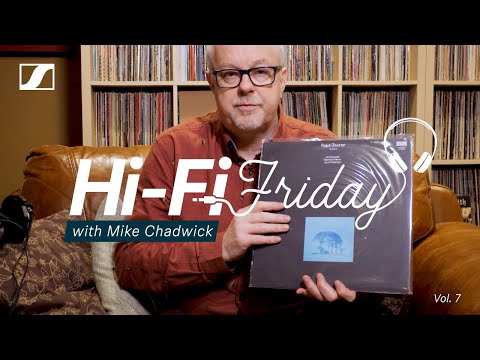 Hi Fi Friday with Mike Chadwick | Sennheiser