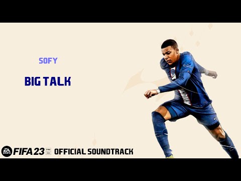 Big Talk - SOFY (FIFA 23 Official Soundtrack)