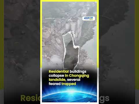 Residential buildings collapse in Chongqing landslide, several feared trapped