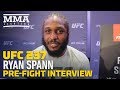 UFC 237: Ryan Spann On Why He Asked For 'Legend’ Antonio Rogerio Nogueira - MMA Fighting