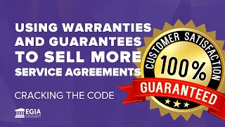 Using Warranties and Guarantees to Sell More Service Agreements
