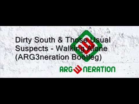 Dirty South & Those Usual Suspects - Walking Alone (ARG3neration Bootleg)