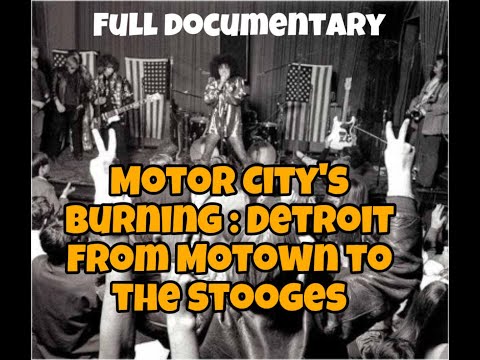 Motor City's Burning: Detroit from Motown to the Stooges (full documentary on 1960s Michigan music)