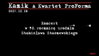 Kazik & Kwartet ProForma. Live. Koncert ®