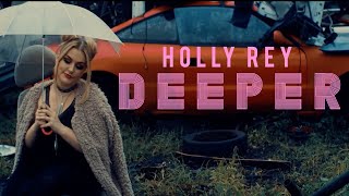 Holly Rey - Deeper (Official Video)