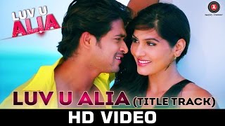 Luv U Alia - Title Track | Anudeep | Jassie Gift | Chandan Kumar &amp; Sangeeta Chauhan
