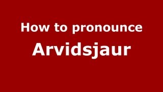 How to pronounce Arvidsjaur