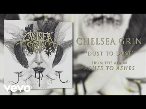 Chelsea Grin - Dust to Dust... (audio)