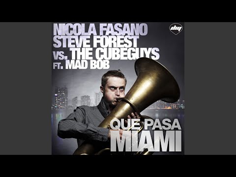 Que Pasa Miami (Nicola Fasano & Steve Forest Mix) (feat. Mad Bob) (Nicola Fasano & Steve Forest...