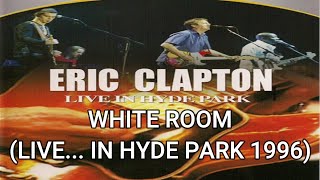 Eric Clapton - White Room (Live... In Hyde Park 1996)