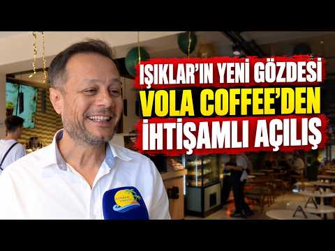 Işıklar'ın yeni gözdesi Vola Coffee'den ihtişamlı açılış