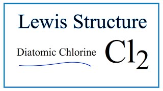 How to Draw the Lewis Dot Structure for Cl2 : Diatomic Chlorine