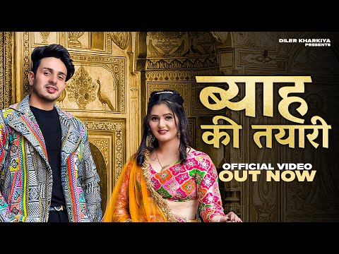 Byah Ki Tyari (Official Video) Diler Kharkiya | Anjali Raghav | New Haryanvi Song 2025