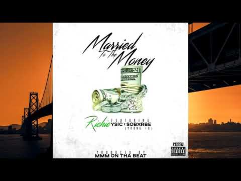 Richie-Married To The Money Ft. YSic & Yhung TO (Prod. By MMMOnThaBeat)