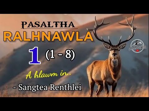 PASALTHA RALHNAWLA - 1 (1-8) - By Sangtea Renthlei (A hlawmin)