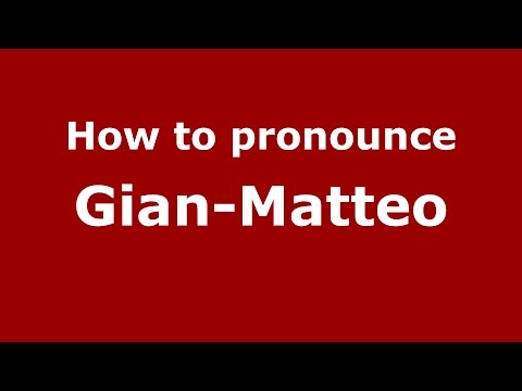 How to pronounce Gian-Matteo (Italian/Italy)  - PronounceNames.com