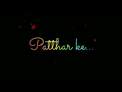 Patthar Ke Sanam | New Version Whatsapp Status | by Sanam Puri.