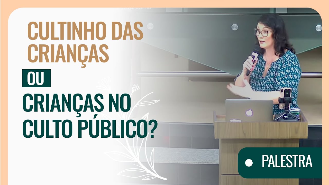 O que a Bíblia tem a dizer sobre as crianças no culto público? | Simone Quaresma