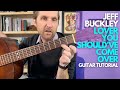 Lover You Should Ve Come Over Guitar Tutorial Jeff Buckley Guitar Lessons With Stuart