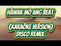 HAWAK MO ANG BEAT KARAOKE VERSION REMIX 2026