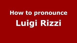 How to pronounce Luigi Rizzi