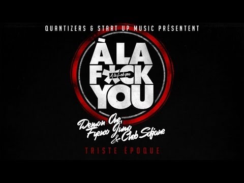 DEMON ONE , FYENSO JUMO , CHEB SOFIANE ( A La Fuck You) - TRISTE EPOQUE