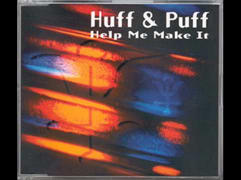 Huff & Puff - Help Me Make It (Mix One)