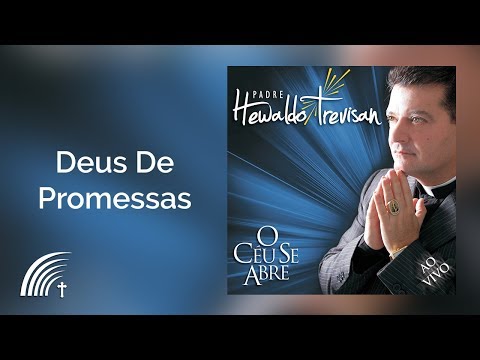 Padre Hewaldo Trevisan - Deus de Promessas - O Céu Se Abre