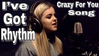 I&#39;ve Got Rhythm - Crazy For You ( Musical Song )