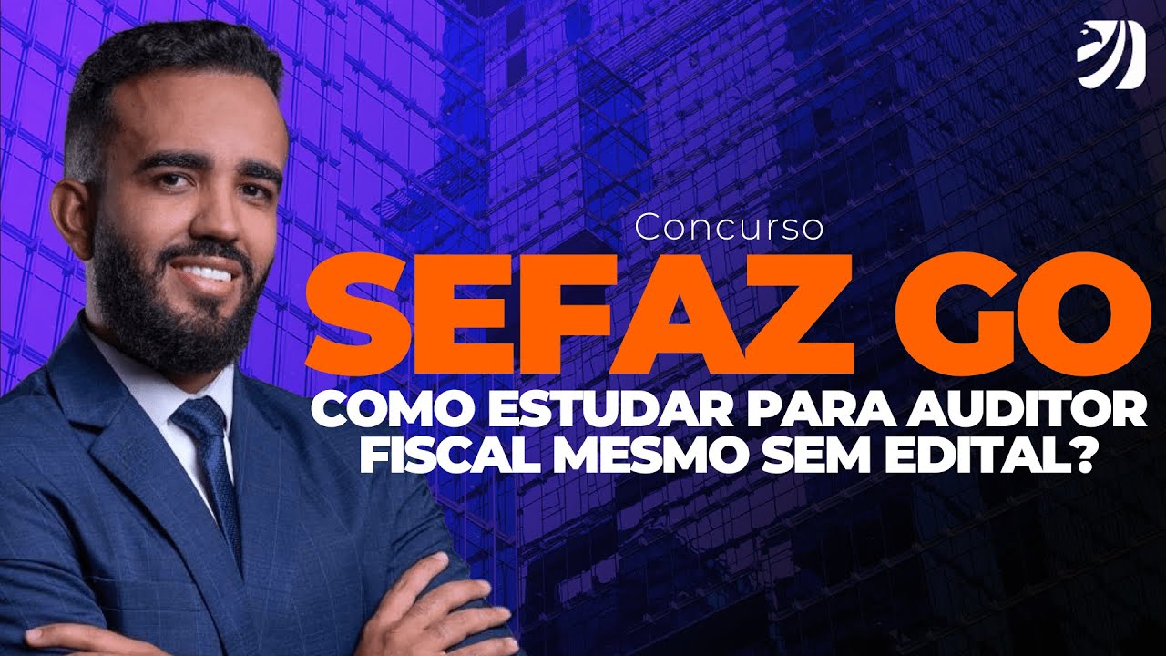 CONCURSO SEFAZ GO: COMO ESTUDAR PARA AUDITOR FISCAL MESMO SEM EDITAL? (Eliezer Santos)