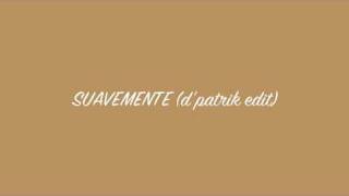 Download lagu SUAVEMENTE (d'patrik rmx) mp3