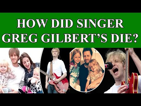 How did singer Greg Gilbert’s die?
