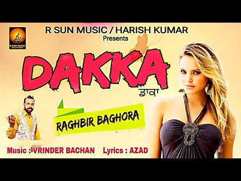 Dakka (Official Songs) Raghbir Baghora | Classic Punjabi Songs