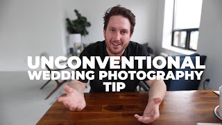 An Unconventional Wedding Photography Tip