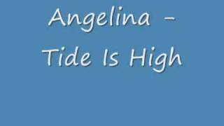 Angelina - Tide Is High.wmv