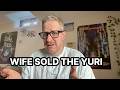 WIFE SOLD THE YURI